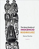 The many deaths of Inocencio Rodriguez : poems /