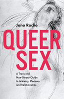 Queer sex : a trans and non-binary guide to intimacy, pleasure and relationships /