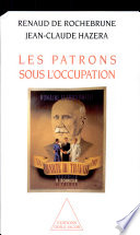 Les patrons sous l'Occupation /