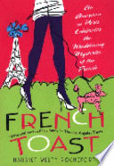 French toast : an American in Paris celebrates the maddening mysteries of the French /