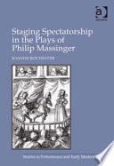 Staging spectatorship in the plays of Philip Massinger /