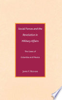 Social Forces and the Revolution in Military Affairs : The Cases of Colombia and Mexico /