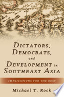 Dictators, democrats, and development in Southeast Asia : implications for the rest /