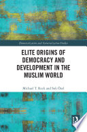 Elite Origins of Democracy and Development in the Muslim World