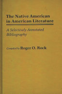 The native American in American literature : a selectively annotated bibliography /