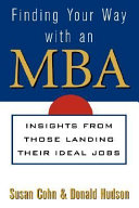 Finding your way with an MBA : insights from those landing their ideal jobs /