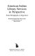 American Indian library services in perspective : from petroglyphs to hypertext /