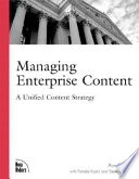 Managing enterprise content : a unified content strategy /