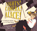 Lights! Camera! Alice! : the thrilling true adventures of the first woman filmmaker /