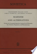 Marxism and Alternatives : Towards the Conceptual Interaction Among Soviet Philosophy, Neo-Thomism, Pragmatism, and Phenomenology /