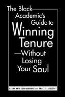 The black academic's guide to winning tenure--without losing your soul /