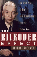 The Rickover effect : the inside story of how Adm. Hyman Rickover built the nuclear Navy /