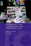Transparency and authoritarian rule in Southeast Asia : Singapore and Malaysia /