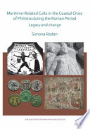 Maritime-related cults in the coastal cities of Philistia during the Roman period : legacy and change /