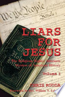 Liars for Jesus : the religious right's alternate verson of American history.