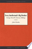 Every intellectual's big brother : George Orwell's literary siblings /