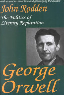 George Orwell : the politics of literary reputation /
