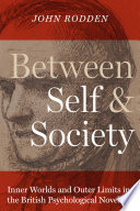 Between self and society : inner worlds and outer limits in the British psychological novel /