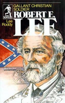 Robert E. Lee : gallant Christian soldier /