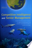 Competitive intelligence and senior management : "The best solution to where to place the office of competitive intelligence is on a par with functions that report directly to the Board" /