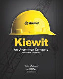 Kiewit : an uncommon company : celebrating the first 125 years /