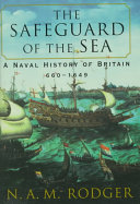 The safeguard of the sea : a naval history of Britain, 660-1649 /