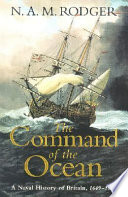 The command of the ocean : a naval history of Britain, 1649-1815 /