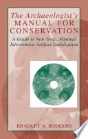 The archaeologist's manual for conservation : a guide to non-toxic, minimal intervention artifact stabilization /