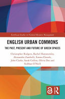 English urban commons : the past, present and future of green spaces /