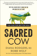 Sacred cow : the case for (better) meat /