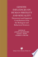 Genetic Influences on Human Fertility and Sexuality : Theoretical and Empirical Contributions from the Biological and Behavioral Sciences /