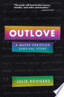 Outlove : a queer christian survival story /
