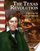 The Texas Revolution : fighting for independence /