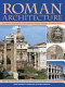 Roman architecture : an expert visual guide to the glorious classical heritage of ancient Rome /