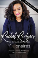 We should all be millionaires : a woman's guide to earning more, building wealth, and gaining economic power /