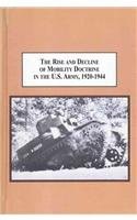 The rise and decline of mobility doctrine in the U.S. Army, 1920-1944 : unleashing the mechanized warfare thunderbolt /