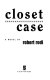Closet case : a novel /