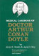 Medical casebook of Doctor Arthur Conan Doyle : from practitioner to Sherlock Holmes and beyond /