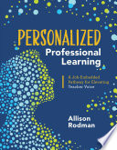 Personalized professional learning : a job-embedded pathway for elevating teacher voice /