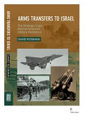 Arms transfers to Israel : the strategic logic behind American military assistance /