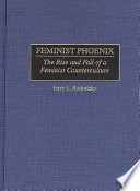 Feminist phoenix : the rise and fall of a feminist counterculture /