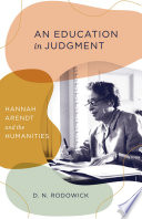 An education in judgment : Hannah Arendt and the humanities /