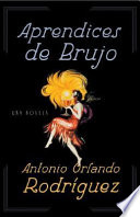 Aprendices de brujo : una novela /