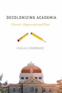 Decolonizing academia : poverty, oppression, and pain /