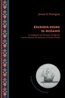 Escribir desde el Océano : la navegación de Hernando de Alarcón y otras retóricas del andar por el Nuevo Mundo /