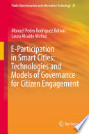 E-Participation in Smart Cities: Technologies and Models of Governance for Citizen Engagement /