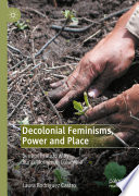 Decolonial feminisms, power and place : sentipensando with rural women in Colombia /