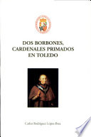 Dos Borbones, cardenales primados en Toledo /