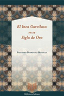 El Inca Garcilaso en su Siglo de Oro /