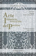 Arte islámico, evocación del paraíso : doctrina, lenguaje y temas iconográficos /